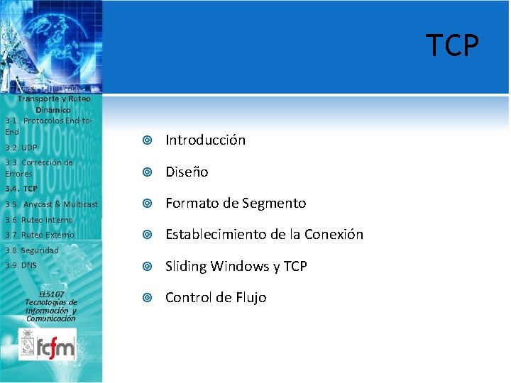 TCP Transporte y Ruteo Dinámico 3. 1. Protocolos End-to. End 3. 2. UDP 3.