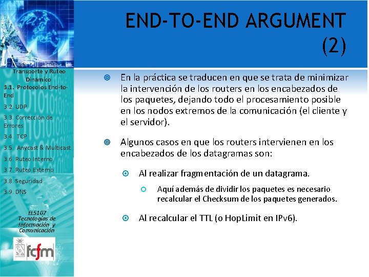 END-TO-END ARGUMENT (2) Transporte y Ruteo Dinámico 3. 1. Protocolos End-to. End En la