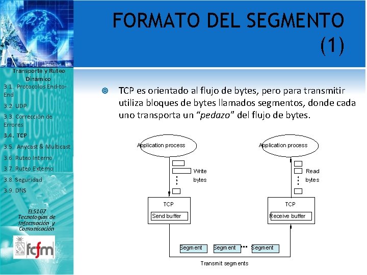 FORMATO DEL SEGMENTO (1) Transporte y Ruteo Dinámico 3. 1. Protocolos End-to. End 3.