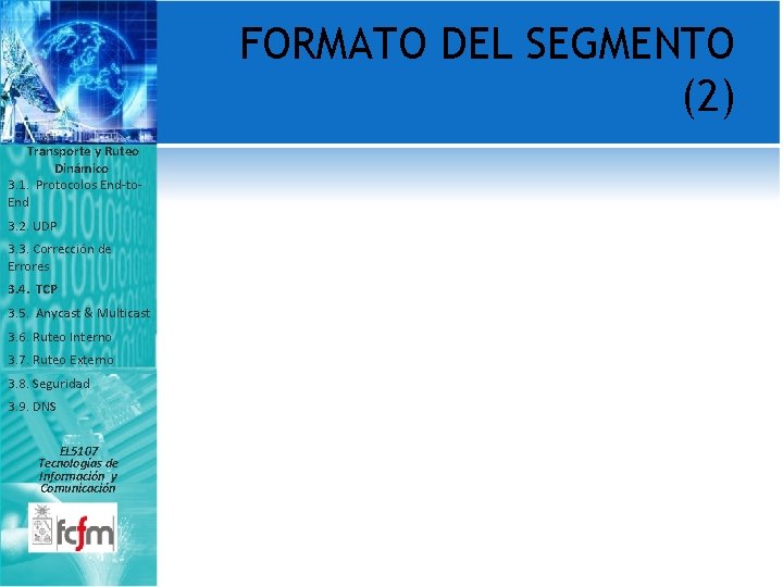 FORMATO DEL SEGMENTO (2) Transporte y Ruteo Dinámico 3. 1. Protocolos End-to. End 3.