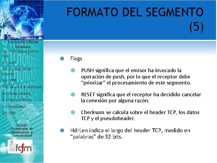 FORMATO DEL SEGMENTO (5) Transporte y Ruteo Dinámico 3. 1. Protocolos End-to. End 3.