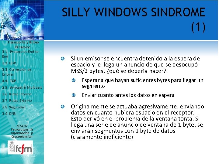 SILLY WINDOWS SINDROME (1) Transporte y Ruteo Dinámico 3. 1. Protocolos End-to. End 3.