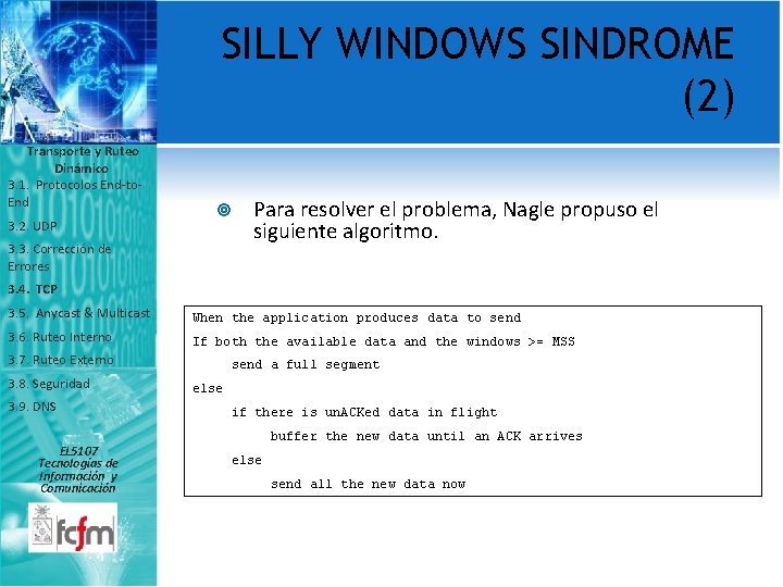 SILLY WINDOWS SINDROME (2) Transporte y Ruteo Dinámico 3. 1. Protocolos End-to. End 3.