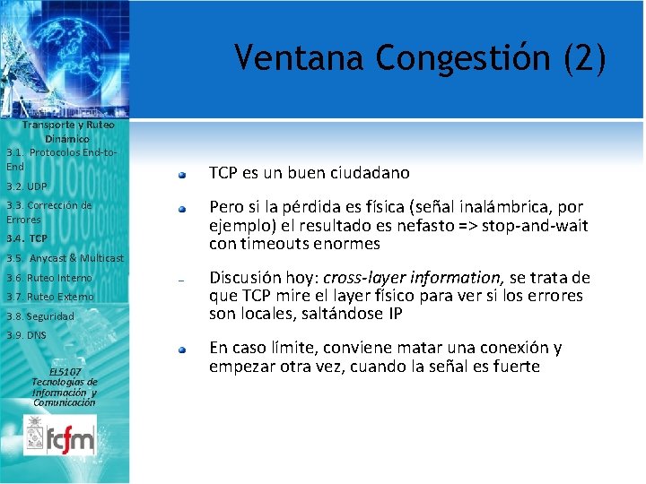 Ventana Congestión (2) Transporte y Ruteo Dinámico 3. 1. Protocolos End-to. End TCP es