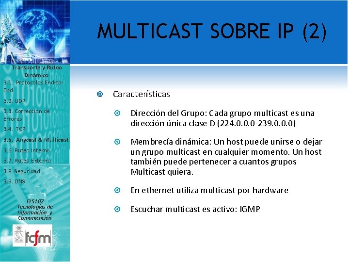 MULTICAST SOBRE IP (2) Transporte y Ruteo Dinámico 3. 1. Protocolos End-to. End 3.