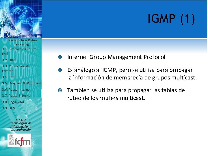 IGMP (1) Transporte y Ruteo Dinámico 3. 1. Protocolos End-to. End 3. 2. UDP