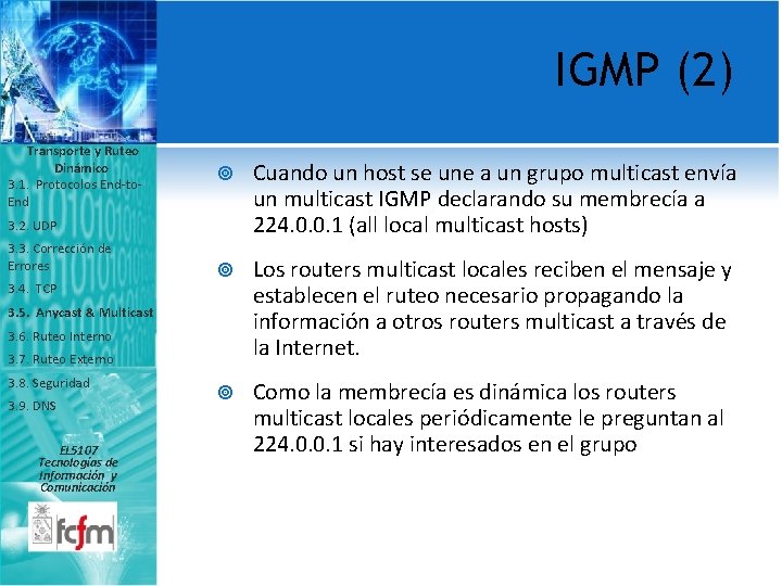 IGMP (2) Transporte y Ruteo Dinámico 3. 1. Protocolos End-to. End Cuando un host