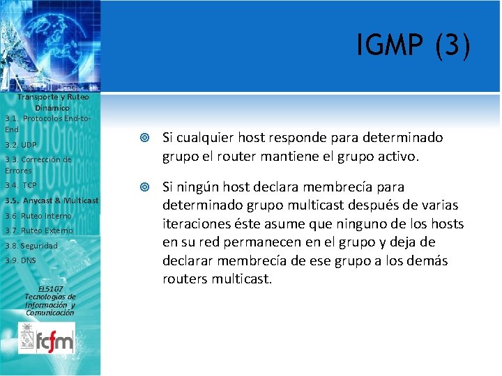 IGMP (3) Transporte y Ruteo Dinámico 3. 1. Protocolos End-to. End 3. 2. UDP