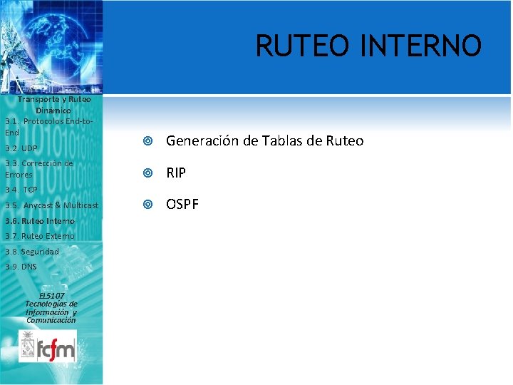 RUTEO INTERNO Transporte y Ruteo Dinámico 3. 1. Protocolos End-to. End 3. 2. UDP
