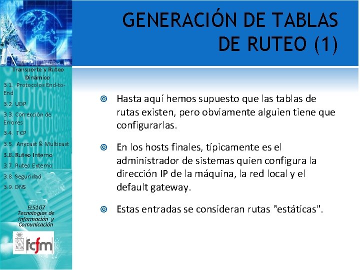 GENERACIÓN DE TABLAS DE RUTEO (1) Transporte y Ruteo Dinámico 3. 1. Protocolos End-to.