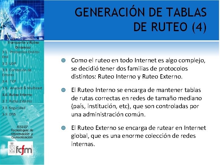 GENERACIÓN DE TABLAS DE RUTEO (4) Transporte y Ruteo Dinámico 3. 1. Protocolos End-to.