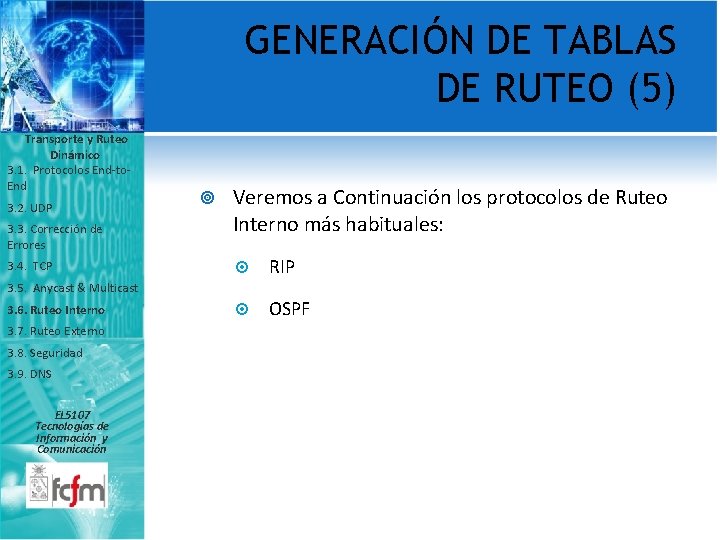 GENERACIÓN DE TABLAS DE RUTEO (5) Transporte y Ruteo Dinámico 3. 1. Protocolos End-to.