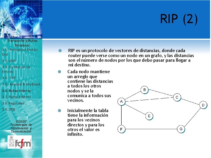 RIP (2) Transporte y Ruteo Dinámico 3. 1. Protocolos End-to. End 3. 2. UDP