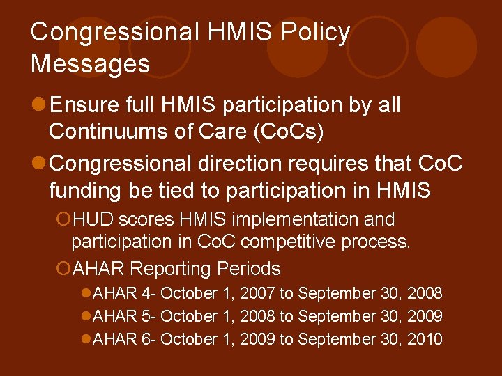 Congressional HMIS Policy Messages l Ensure full HMIS participation by all Continuums of Care Congressional HMIS Policy Messages l Ensure full HMIS participation by all Continuums of Care