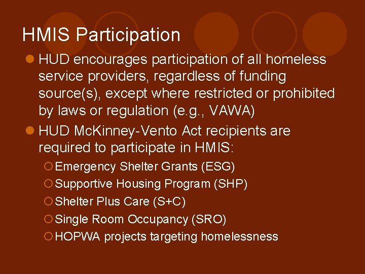 HMIS Participation l HUD encourages participation of all homeless service providers, regardless of funding