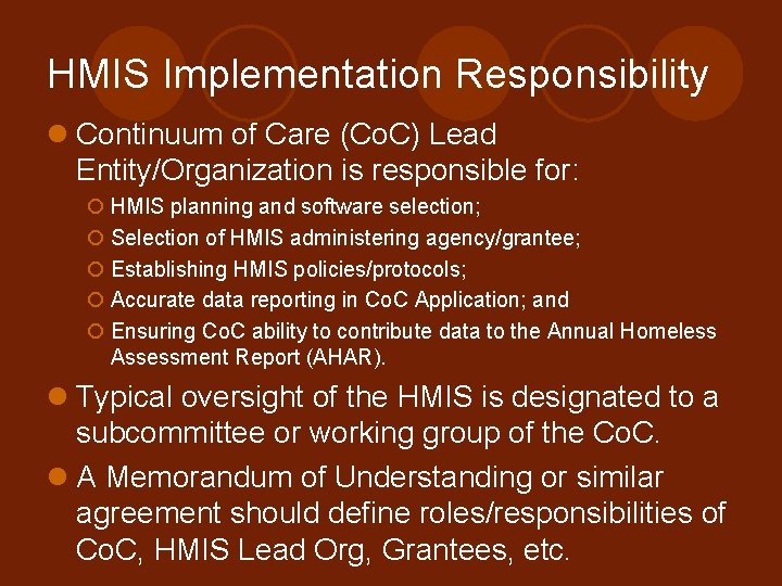 HMIS Implementation Responsibility l Continuum of Care (Co. C) Lead Entity/Organization is responsible for: