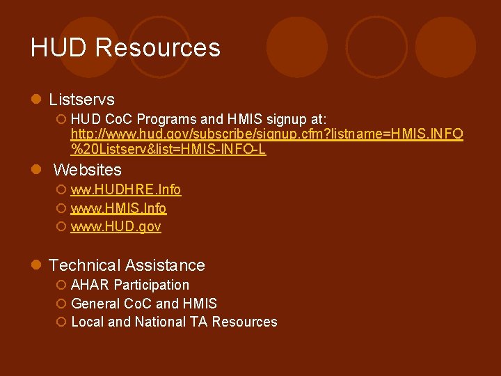 HUD Resources l Listservs ¡ HUD Co. C Programs and HMIS signup at: http: