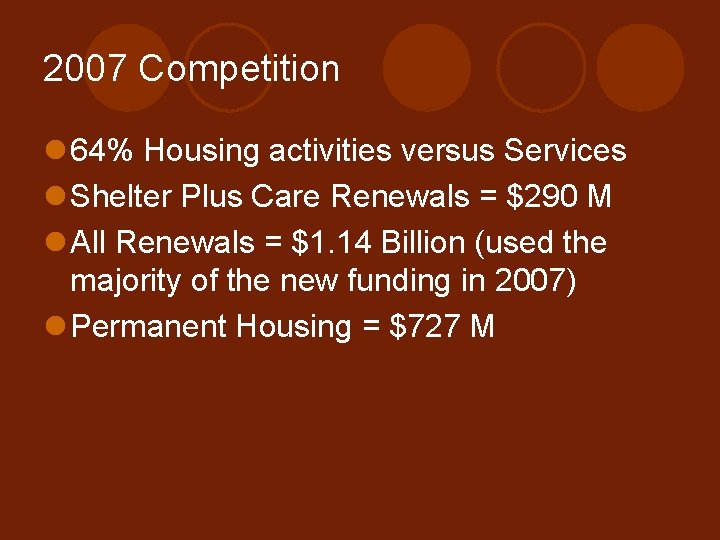 2007 Competition l 64% Housing activities versus Services l Shelter Plus Care Renewals =