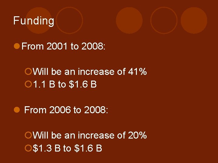 Funding l From 2001 to 2008: ¡Will be an increase of 41% ¡ 1.