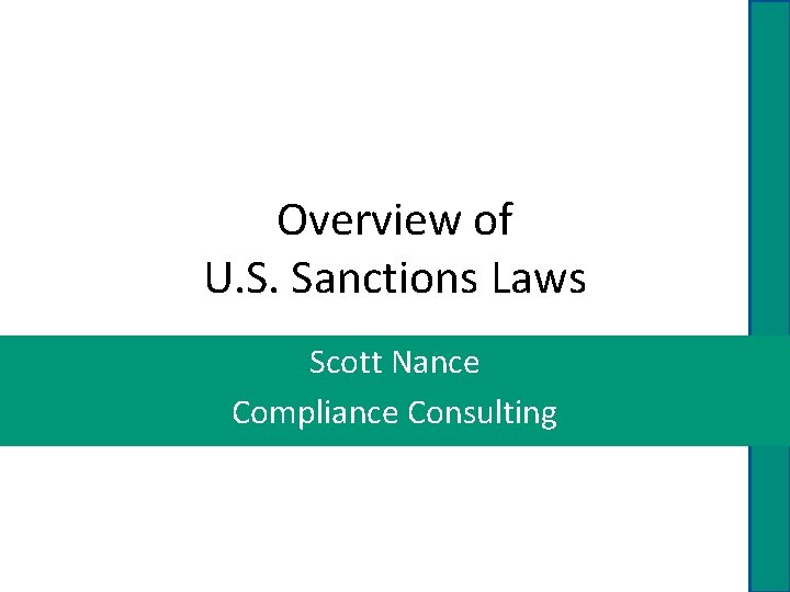 Overview of U. S. Sanctions Laws Scott Nance Compliance Consulting 