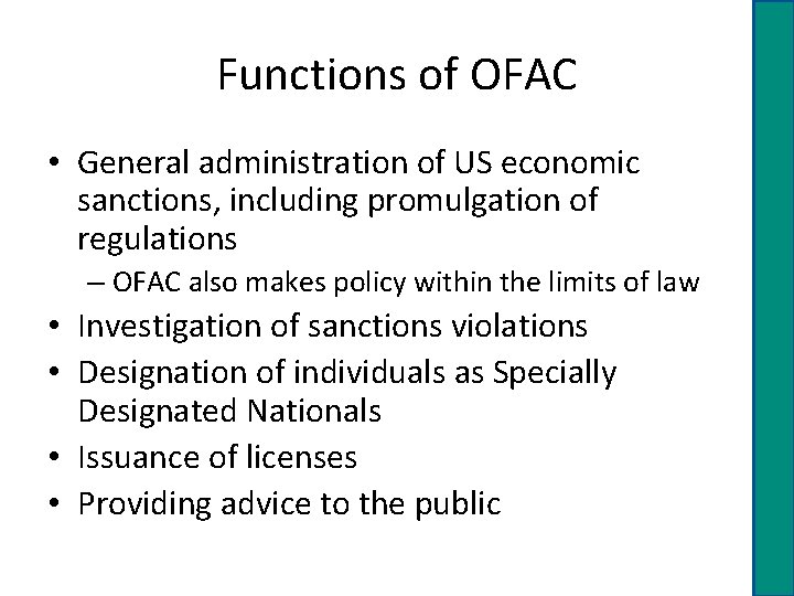 Functions of OFAC • General administration of US economic sanctions, including promulgation of regulations