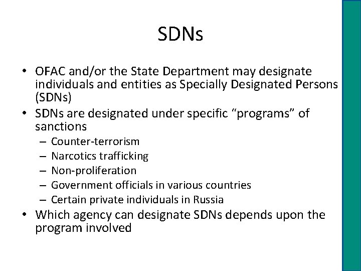 SDNs • OFAC and/or the State Department may designate individuals and entities as Specially