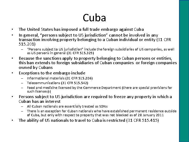 Cuba • • The United States has imposed a full trade embargo against Cuba