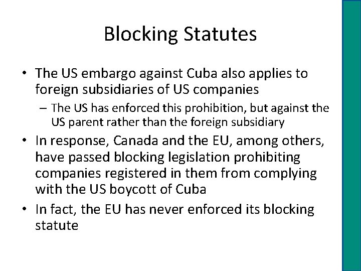 Blocking Statutes • The US embargo against Cuba also applies to foreign subsidiaries of