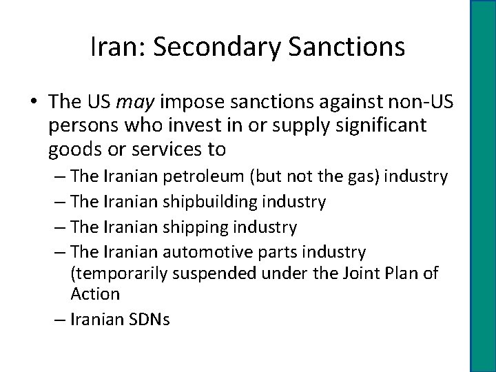 Iran: Secondary Sanctions • The US may impose sanctions against non-US persons who invest