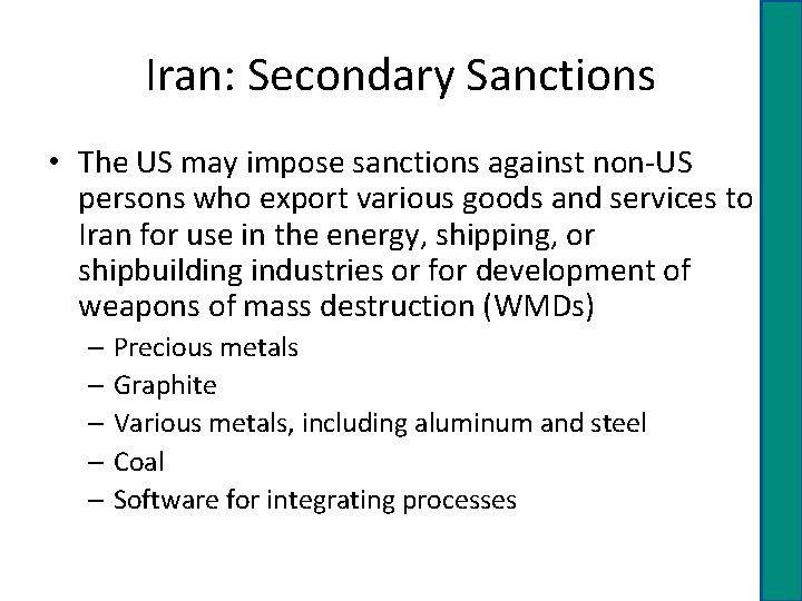 Iran: Secondary Sanctions • The US may impose sanctions against non-US persons who export