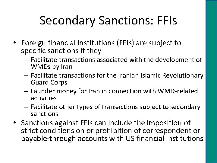 Secondary Sanctions: FFIs • Foreign financial institutions (FFIs) are subject to specific sanctions if