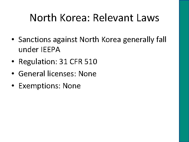 North Korea: Relevant Laws • Sanctions against North Korea generally fall under IEEPA •