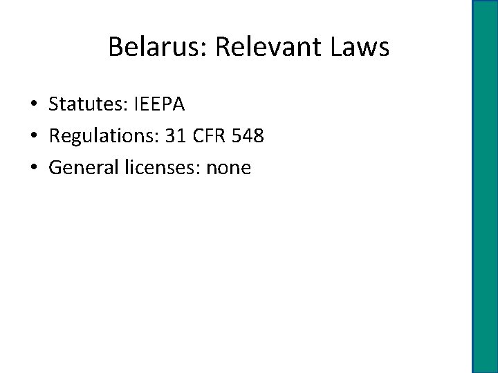 Belarus: Relevant Laws • Statutes: IEEPA • Regulations: 31 CFR 548 • General licenses: