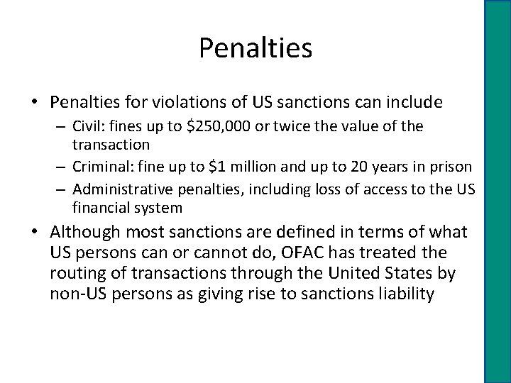 Penalties • Penalties for violations of US sanctions can include – Civil: fines up