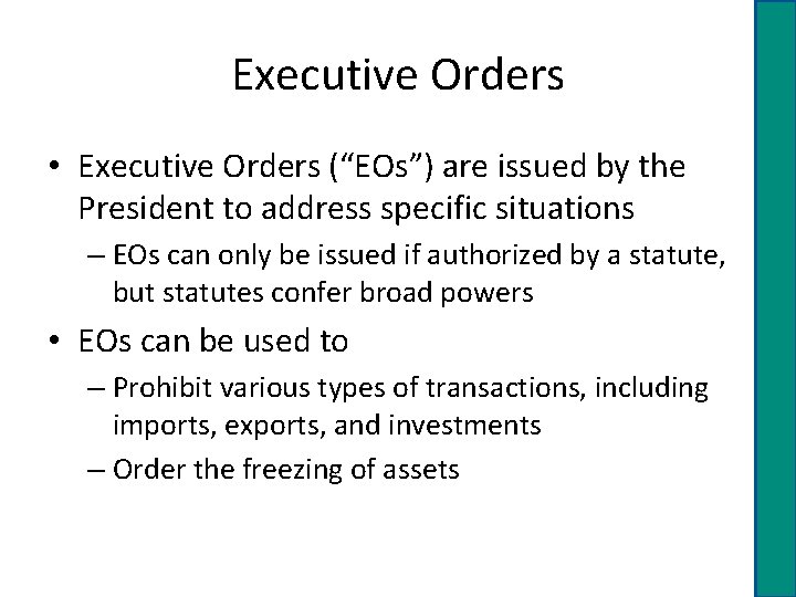 Executive Orders • Executive Orders (“EOs”) are issued by the President to address specific