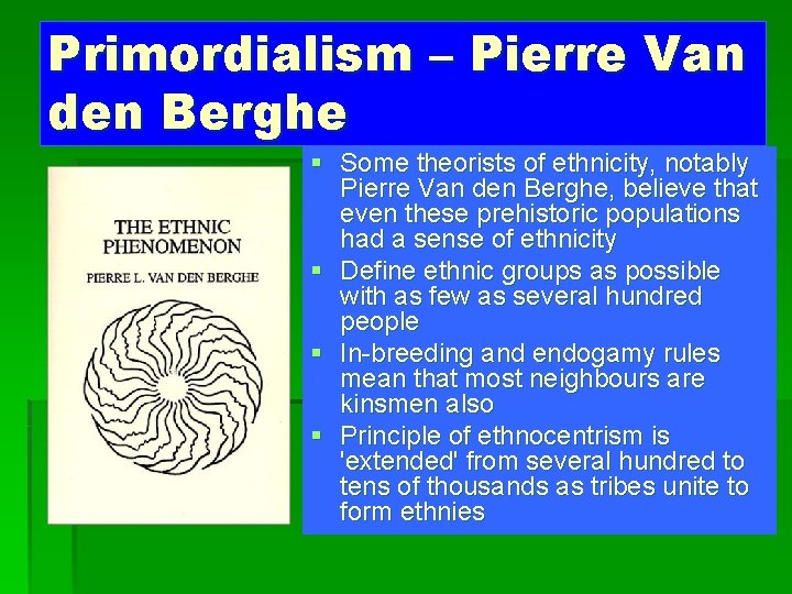Primordialism – Pierre Van den Berghe § Some theorists of ethnicity, notably Pierre Van