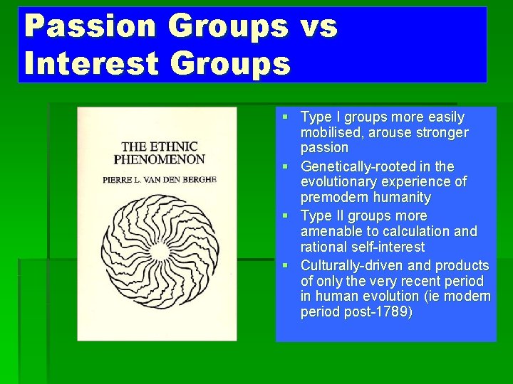 Passion Groups vs Interest Groups § Type I groups more easily mobilised, arouse stronger