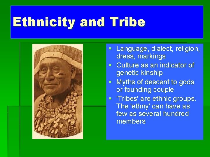Ethnicity and Tribe § Language, dialect, religion, dress, markings § Culture as an indicator
