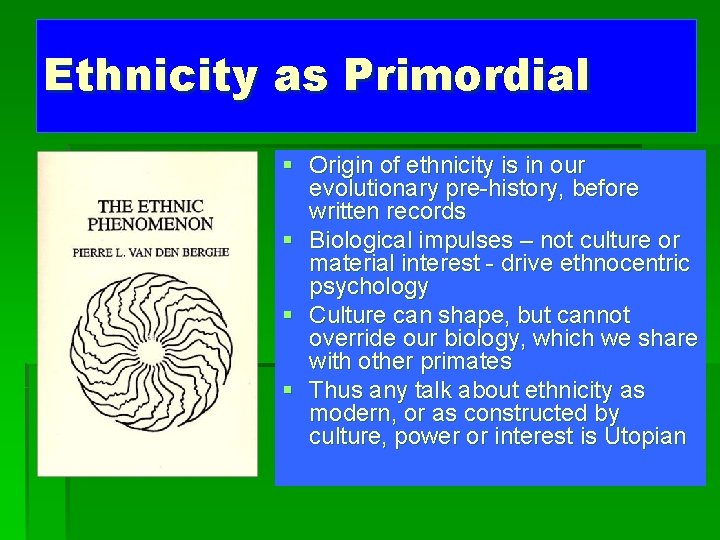 Ethnicity as Primordial § Origin of ethnicity is in our evolutionary pre-history, before written
