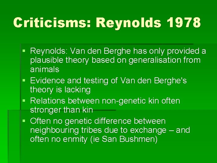 Criticisms: Reynolds 1978 § Reynolds: Van den Berghe has only provided a plausible theory