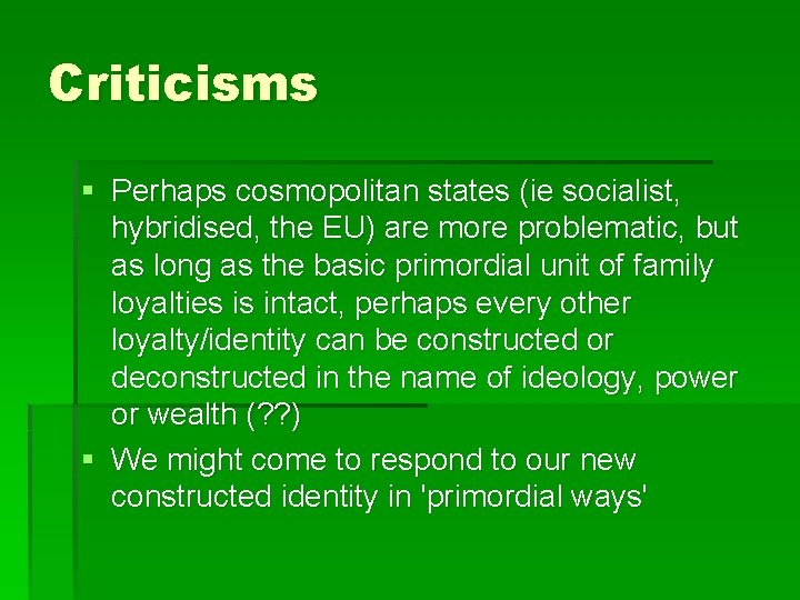 Criticisms § Perhaps cosmopolitan states (ie socialist, hybridised, the EU) are more problematic, but