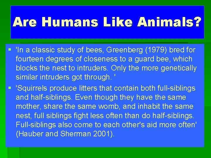 Are Humans Like Animals? § 'In a classic study of bees, Greenberg (1979) bred