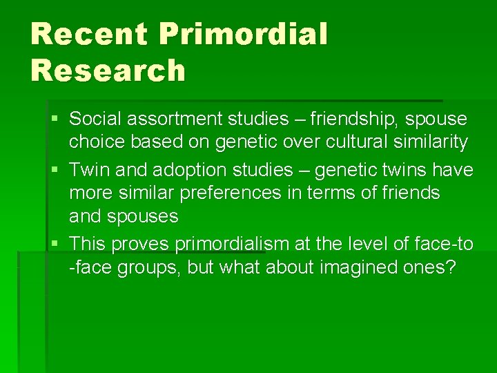 Recent Primordial Research § Social assortment studies – friendship, spouse choice based on genetic