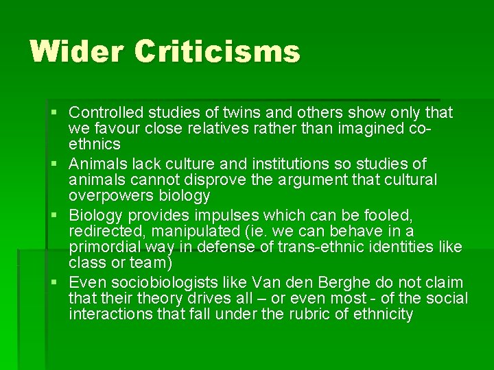 Wider Criticisms § Controlled studies of twins and others show only that we favour