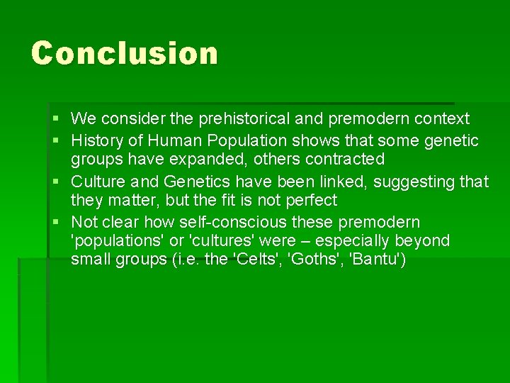 Conclusion § We consider the prehistorical and premodern context § History of Human Population