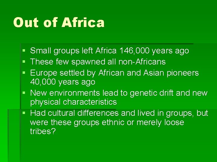 Out of Africa § § § Small groups left Africa 146, 000 years ago