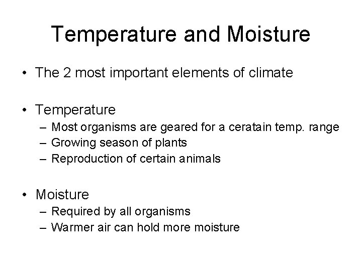 Temperature and Moisture • The 2 most important elements of climate • Temperature –