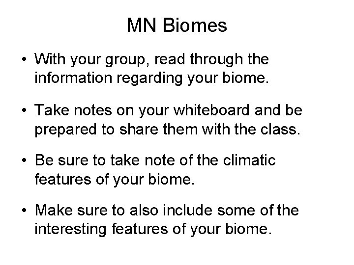 MN Biomes • With your group, read through the information regarding your biome. •