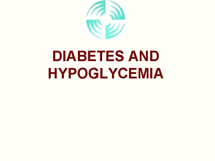 DIABETES AND HYPOGLYCEMIA 