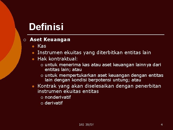 Definisi ¡ Aset Keuangan l Kas l Instrumen ekuitas yang diterbitkan entitas lain l